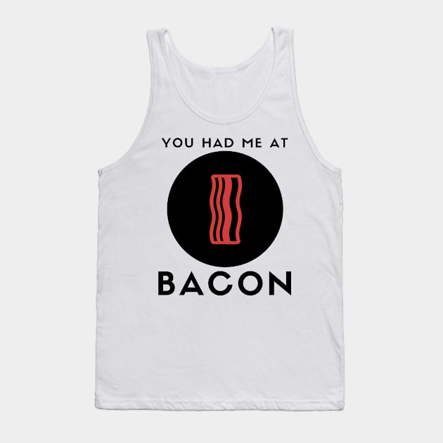 You Had me at Bacon Tank Top by ButterfliesT